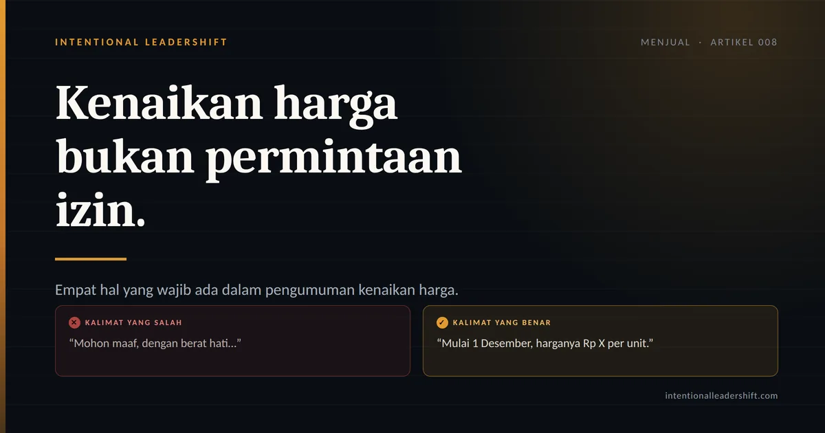 Kartu kalimat: kenaikan harga bukan permintaan izin. Kalimat yang salah: &ldquo;Mohon maaf, dengan berat hati&hellip;&rdquo; Kalimat yang benar: &ldquo;Mulai 1 Desember, harganya Rp X per unit.&rdquo;